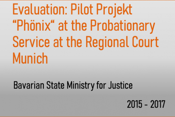 Accompanying Scientific Evaluation of the Pilot Project Phönix at the Bureau for Probationary Service of the Regional Court Munich I and II