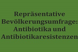 Repräsentative Bevölkerungsumfrage: Antibiotika und Antibiotikaresistenzen