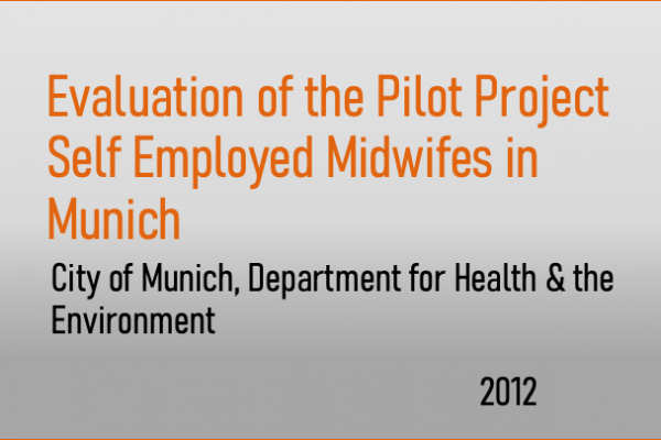 Frühe Hilfen (Early Support) – Evaluation of the Pilot Project with Self-Employed Midwifes in Munich