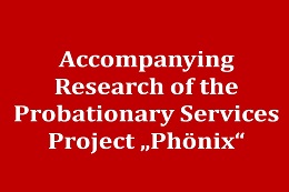 Accompanying Scientific Evaluation of the Pilot Project Phönix at the Bureau for Probationary Service of the Regional Court Munich I and II