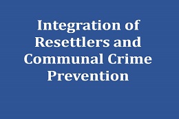 Integration of Resettlers and Communal Crime Prevention
