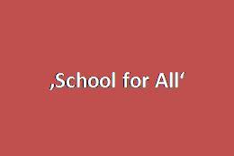 ‚School for All‘