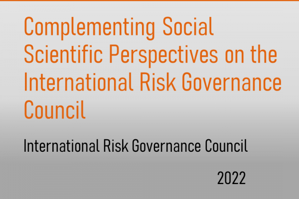 Complementing Social Scientific Perspectives on the International Risk Governance Council (IRGC)