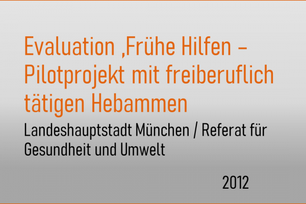 Frühe Hilfen – Evaluation des Pilotprojekts mit freiberuflich tätigen Hebammen in München