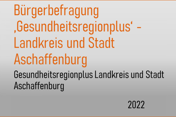 Bürgerbefragung im Rahmen der Gesundheitsregionplus Landkreis und Stadt Aschaffenburg